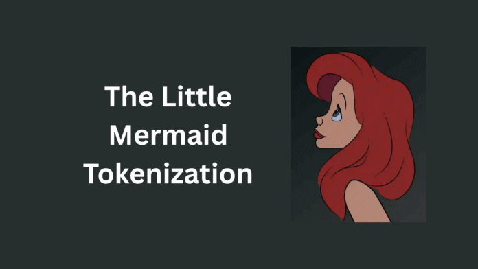 The Little Mermaid tokenization: What You Need to Know