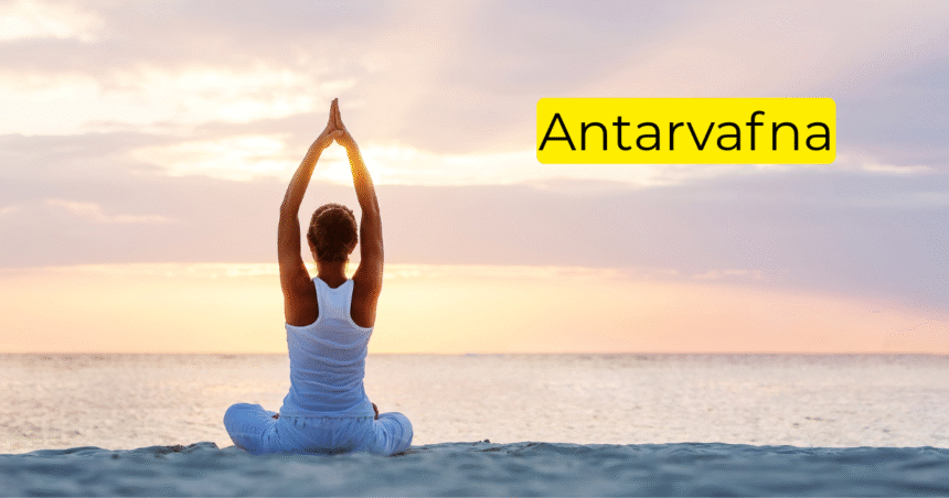 The Role of Antarvafna in Modern Wellness Practices