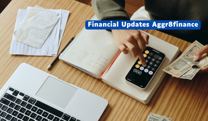Financial Updates Aggr8finance: A Guide For Smarter Investment