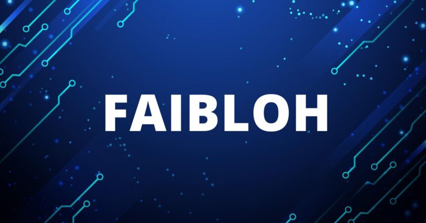 What is Faibloh? Everything You Should Know