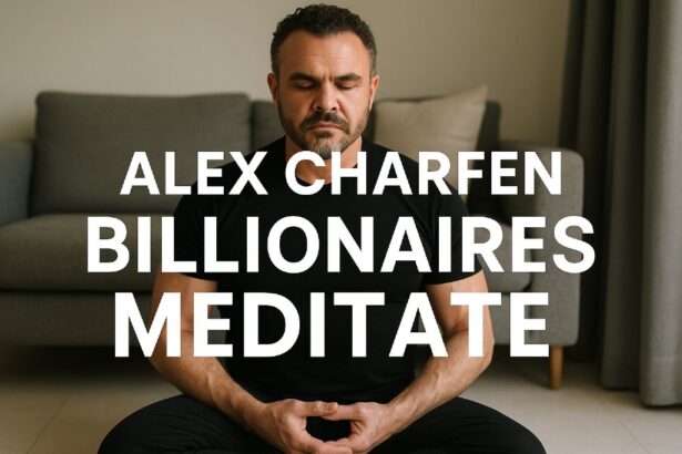 Unlocking Success: Billionaire Meditation Insights by Alex Charfen