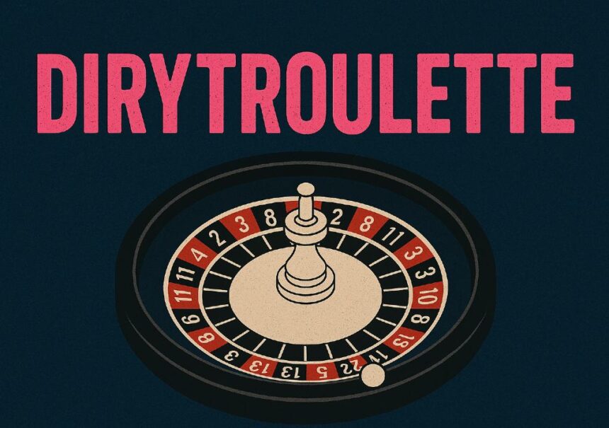 Dirytroulette: The Internet’s Latest Obsession