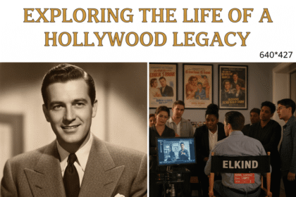 Henry Elkind – Exploring the Life of a Hollywood Legacy