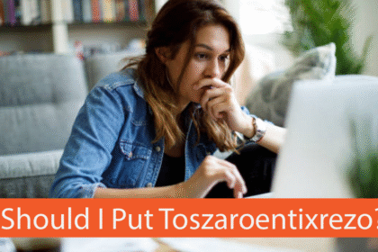 Should I Put Toszaroentixrezo? A Complete Informational Guide
