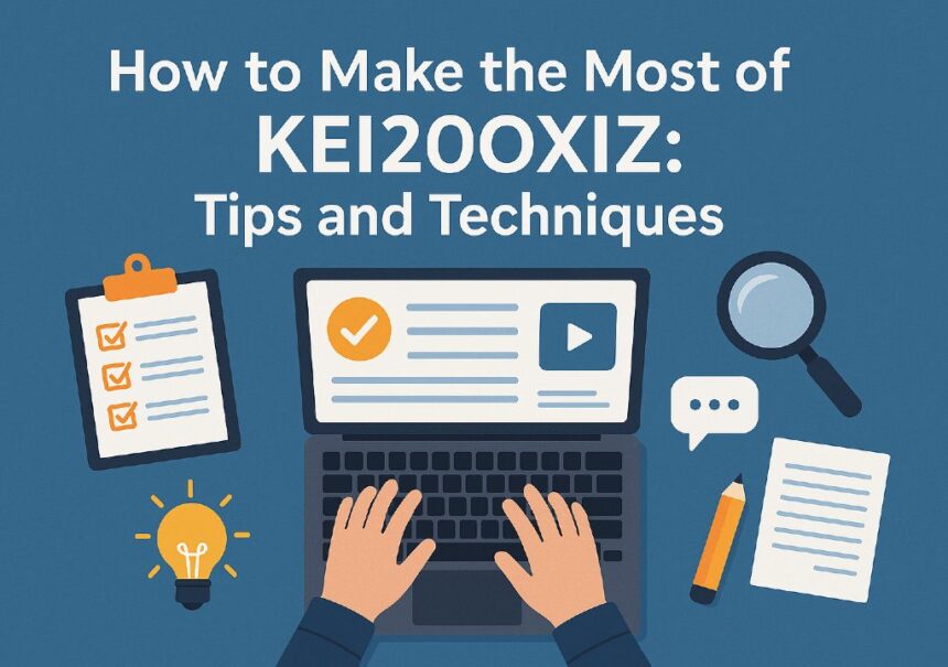 How to Make the Most of Kei20oxiz: Tips and Techniques