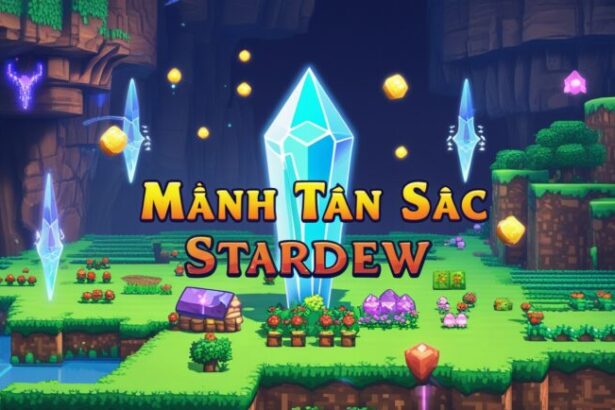Manh Tan Sac Stardew: Tips, Locations, and Best Uses