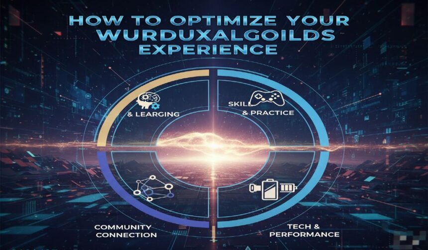 How to Optimize Your Wurduxalgoilds Experience