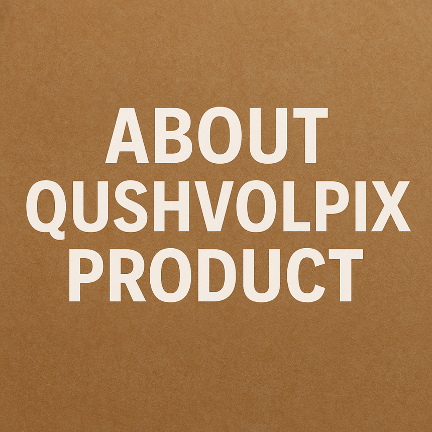 About Qushvolpix Product: What You Need To Know