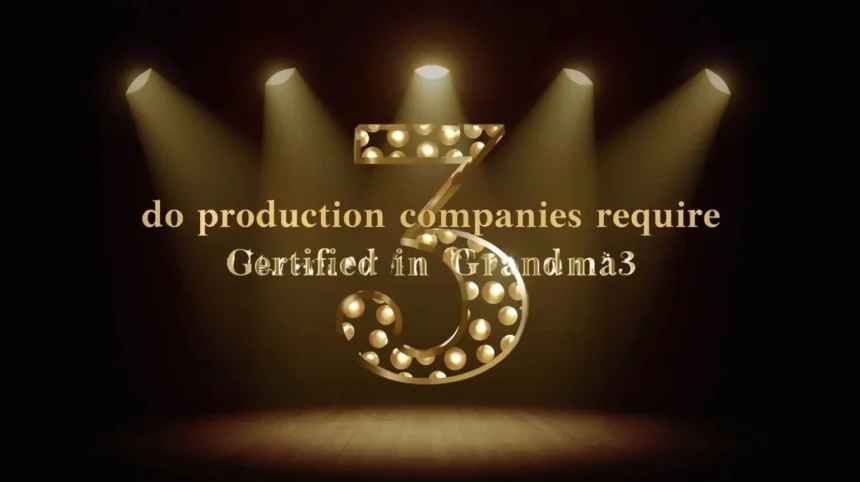 Do Production Companies Require Certified in Grandma3