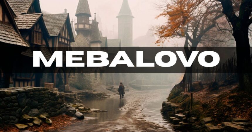 Discovering Mebalovo: A Hidden Gem of Natural Beauty